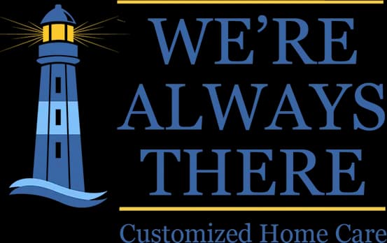 We're Always There- Customized Home Care logo